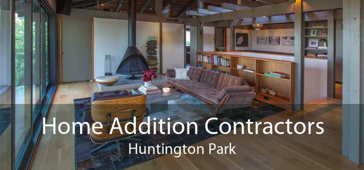 Home Addition Contractors Huntington Park